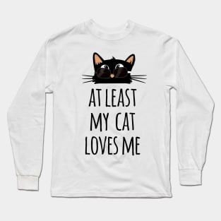 At least my cat loves me cute and funny black cat dad wearing sunglasses Long Sleeve T-Shirt